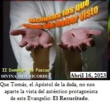 Lecturas del 16 de abril, 2023. 2do. domingo de Pascua de la Resurrección del Señor. Ciclo A